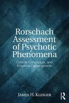 Evaluarea Rorschach a fenomenelor psihotice: Dezvoltări clinice, conceptuale și empirice - Rorschach Assessment of Psychotic Phenomena: Clinical, Conceptual, and Empirical Developments