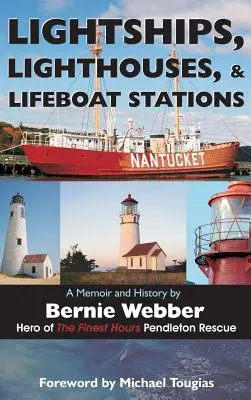 Nave luminoase, faruri și stații de salvare: A Memoir and History - Lightships, Lighthouses, and Lifeboat Stations: A Memoir and History