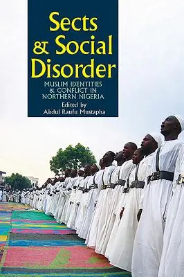 Secte și dezordine socială: Identități și conflicte musulmane în nordul Nigeriei - Sects & Social Disorder: Muslim Identities & Conflict in Northern Nigeria