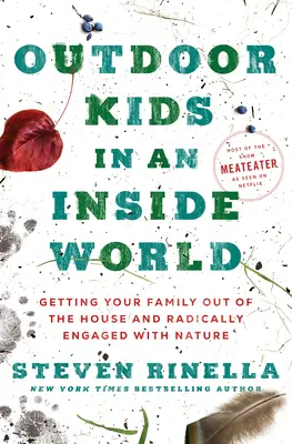 Copii în aer liber într-o lume interioară: Scoaterea familiei din casă și implicarea radicală în natură - Outdoor Kids in an Inside World: Getting Your Family Out of the House and Radically Engaged with Nature