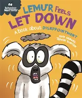 Comportamentul contează: Lemurul se simte dezamăgit - O carte despre dezamăgire - Behaviour Matters: Lemur Feels Let Down - A book about disappointment