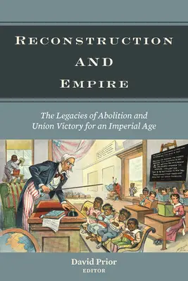 Reconstrucție și imperiu: Moștenirile abolirii și victoriei Uniunii pentru o epocă imperială - Reconstruction and Empire: The Legacies of Abolition and Union Victory for an Imperial Age