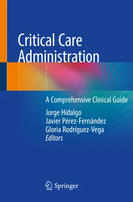 Administrarea îngrijirilor critice: Un ghid clinic cuprinzător - Critical Care Administration: A Comprehensive Clinical Guide