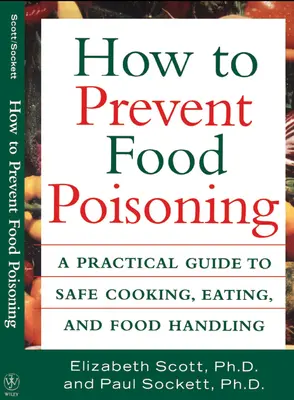 Cum să prevenim toxiinfecțiile alimentare: Un ghid practic pentru gătitul, mâncatul și manipularea în siguranță a alimentelor - How to Prevent Food Poisoning: A Practical Guide to Safe Cooking, Eating, and Food Handling