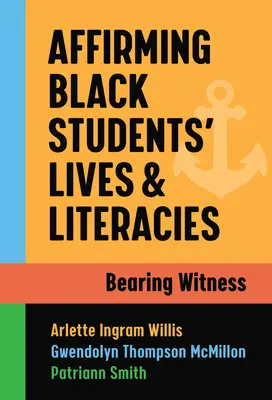 Afirmarea vieților și alfabetizării elevilor de culoare: A fi martor - Affirming Black Students' Lives and Literacies: Bearing Witness
