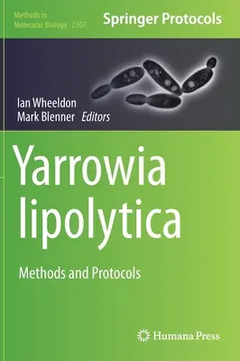 Yarrowia Lipolytica: Metode și protocoale - Yarrowia Lipolytica: Methods and Protocols