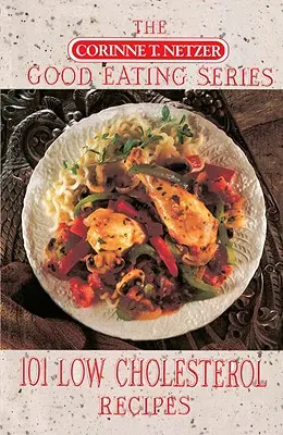 101 rețete cu conținut scăzut de colesterol - 101 Low Cholesterol Recipes