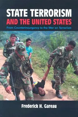 Terorismul de stat și Statele Unite: De la contrainsurgență și războiul împotriva terorismului - State Terrorism and the United States: From Counterinsurgency and the War on Terrorism