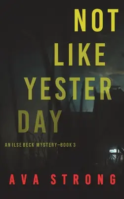 Not Like Yesterday (An Ilse Beck FBI Suspense Thriller-Book 3)