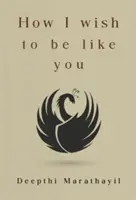Cum mi-aș dori să fiu ca tine - How I Wish to Be Like You