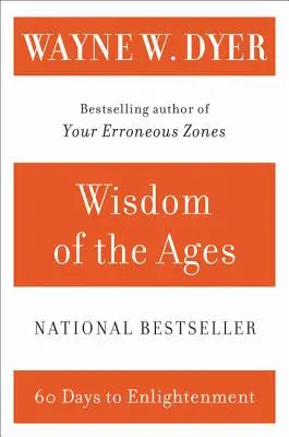 Înțelepciunea veacurilor: Un maestru modern aduce adevărurile eterne în viața de zi cu zi - Wisdom of the Ages: A Modern Master Brings Eternal Truths Into Everyday Life