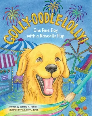Golly-Oodle-Lolly! O zi frumoasă cu un cățel neastâmpărat - Golly-Oodle-Lolly!: One Fine Day with a Rascally Pup