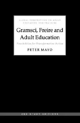 Gramsci, Freire și educația adulților: Posibilități de acțiune transformativă - Gramsci, Freire and Adult Education: Possibilities for Transformative Action