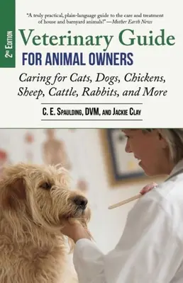 Ghid veterinar pentru deținătorii de animale, ediția a 2-a: Îngrijirea pisicilor, câinilor, găinilor, oilor, vitelor, iepurilor și multe altele - Veterinary Guide for Animal Owners, 2nd Edition: Caring for Cats, Dogs, Chickens, Sheep, Cattle, Rabbits, and More