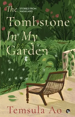 Piatra de mormânt din grădina mea Povești din Nagaland - The Tombstone in My Garden Stories from Nagaland