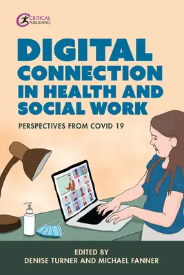 Conexiunea digitală în sănătate și asistență socială: Perspective de la Covid-19 - Digital Connection in Health and Social Work: Perspectives from Covid-19