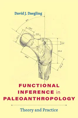 Inferența funcțională în paleoantropologie: Teorie și practică - Functional Inference in Paleoanthropology: Theory and Practice