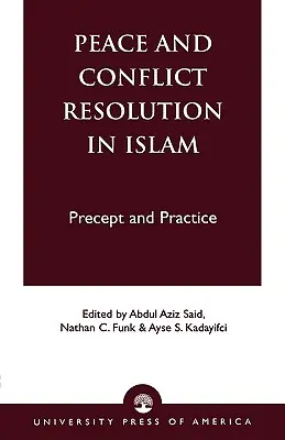 Pacea și soluționarea conflictelor în islam: Precept și practică - Peace and Conflict Resolution in Islam: Precept and Practice