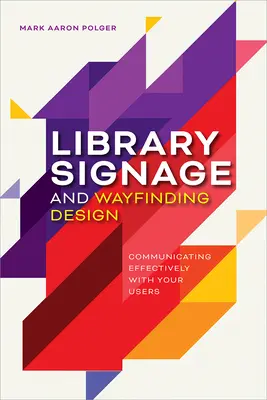 Proiectarea semnalizării și a indicatoarelor de bibliotecă: Comunicarea eficientă cu utilizatorii dumneavoastră - Library Signage and Wayfinding Design: Communicating Effectively with Your Users