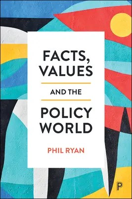 Fapte, valori și lumea politicilor - Facts, Values and the Policy World
