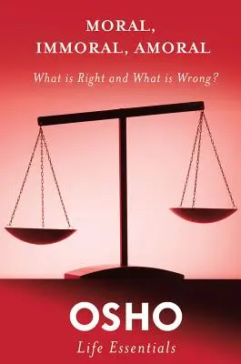 Moral, Imoral, Amoral: Ce este corect și ce este greșit? - Moral, Immoral, Amoral: What Is Right and What Is Wrong?
