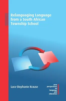 Relansarea limbii dintr-o școală din Township-ul sud-african - Relanguaging Language from a South African Township School