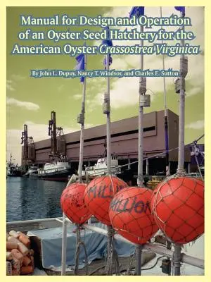 Manual pentru proiectarea și exploatarea unui incubator de semințe de stridie pentru stridia americană Crassostrea Virginica - Manual for Design and Operation of an Oyster Seed Hatchery for the American Oyster Crassostrea Virginica