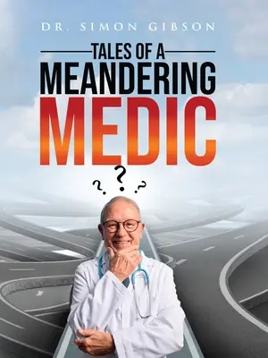 Poveștile unui medic rătăcitor (Tales of a Meandering Medic) - Tales of a Meandering Medic