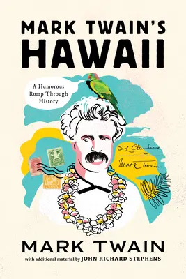 Hawaii-ul lui Mark Twain: O plimbare plină de umor prin istorie - Mark Twain's Hawaii: A Humorous Romp Through History
