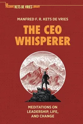 The CEO Whisperer: Meditations on Leadership, Life, and Change