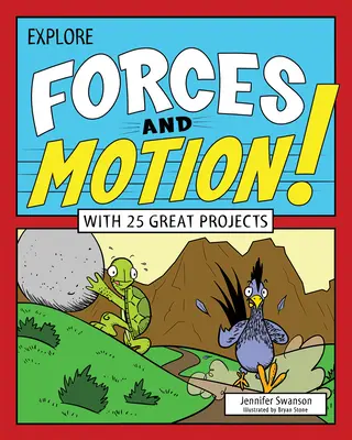 Explorează forțele și mișcarea!: Cu 25 de proiecte grozave - Explore Forces and Motion!: With 25 Great Projects