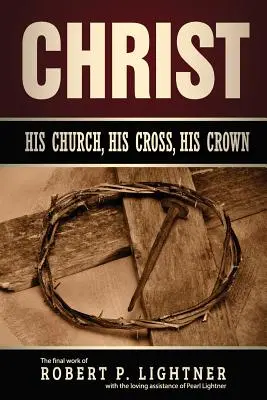 Hristos, Biserica Sa, Crucea Sa, Coroana Sa - Christ, His Church, His Cross, His Crown