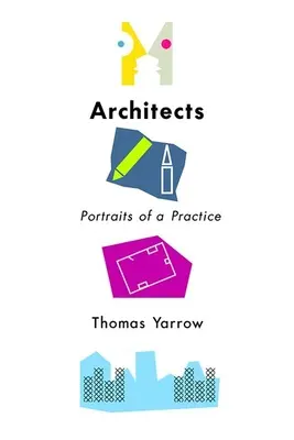 Arhitecți: Portrete ale unei practici - Architects: Portraits of a Practice