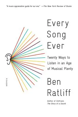 Every Song Ever: Twenty Ways to Listen in an Age of Musical Plenty (Douăzeci de moduri de a asculta într-o epocă a abundenței muzicale) - Every Song Ever: Twenty Ways to Listen in an Age of Musical Plenty