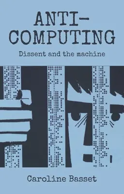 Anti-computing: Disidența și mașina - Anti-Computing: Dissent and the Machine