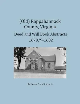 (Vechi) Rappahannock County, Virginia Deed and Will Book Abstracts 1678/9-1682 - (Old) Rappahannock County, Virginia Deed and Will Book Abstracts 1678/9-1682