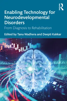 Tehnologie de abilitare pentru tulburările de neurodezvoltare: De la diagnosticare la reabilitare - Enabling Technology for Neurodevelopmental Disorders: From Diagnosis to Rehabilitation