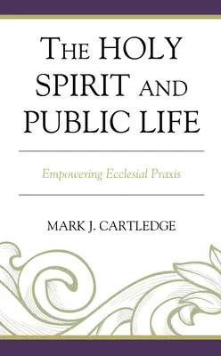 Duhul Sfânt și viața publică: Împuternicirea practicii ecleziale - The Holy Spirit and Public Life: Empowering Ecclesial Praxis