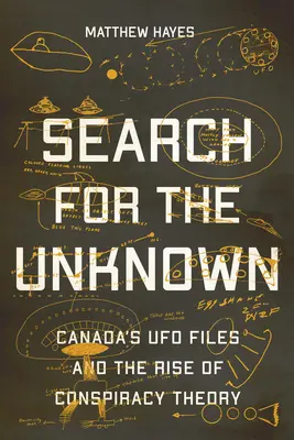 În căutarea necunoscutului: Dosarele OZN din Canada și apariția teoriei conspirației - Search for the Unknown: Canada's UFO Files and the Rise of Conspiracy Theory