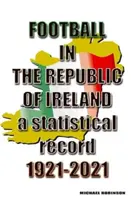 Fotbalul în Republica Irlanda 1921-2021 - Football in the Republic of Ireland 1921-2021