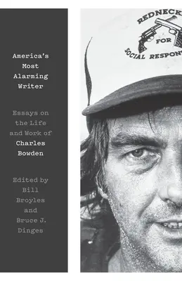 Cel mai alarmant scriitor al Americii: Eseuri despre viața și opera lui Charles Bowden - America's Most Alarming Writer: Essays on the Life and Work of Charles Bowden