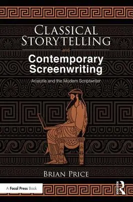 Storytelling clasic și scenaristică contemporană: Aristotel și scenaristul modern - Classical Storytelling and Contemporary Screenwriting: Aristotle and the Modern Scriptwriter