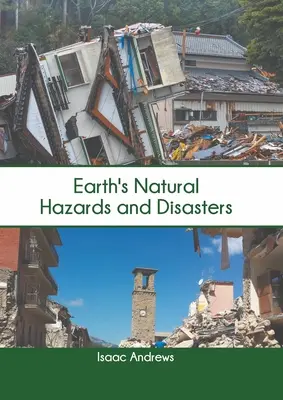 Hazardele și dezastrele naturale ale Pământului - Earth's Natural Hazards and Disasters