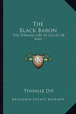Baronul negru: Strania viață a lui Gilles de Rais - The Black Baron: The Strange Life of Gilles de Rais
