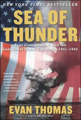 Sea of Thunder: Patru comandanți și ultima mare campanie navală, 1941-1945 - Sea of Thunder: Four Commanders and the Last Great Naval Campaign, 1941-1945