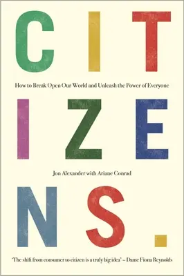 Cetățeni: De ce cheia rezolvării tuturor problemelor suntem noi toți - Citizens: Why the Key to Fixing Everything Is All of Us