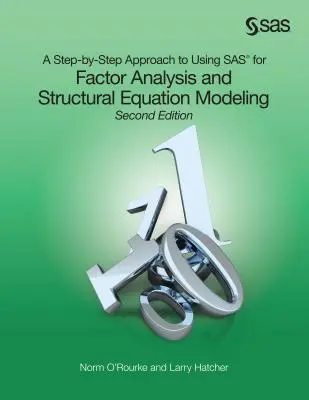 A Step-by-Step Approach to Using SAS for Factor Analysis and Structural Equation Modeling, ediția a doua - A Step-by-Step Approach to Using SAS for Factor Analysis and Structural Equation Modeling, Second Edition