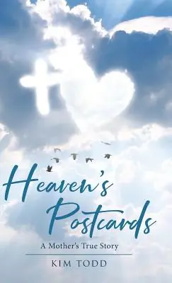 Cărțile poștale ale Raiului: Povestea adevărată a unei mame - Heaven's Postcards: A Mother's True Story