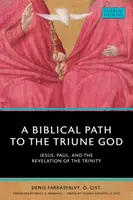 O cale biblică către Dumnezeul Treimic: Iisus, Pavel și Revelația Trinității (Jesus, Paul, and the Revelation of the Trinity) - A Biblical Path to the Triune God: Jesus, Paul, and the Revelation of the Trinity