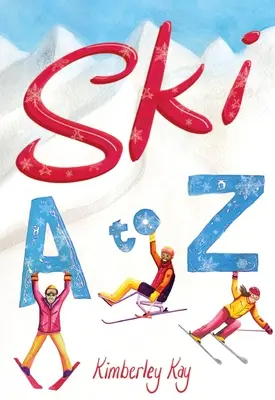 Ski de la A la Z: Un ghid ilustrat al schiului - Ski A to Z: An Illustrated Guide to Skiing